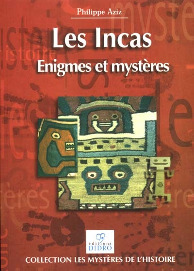 Les Incas : énigmes et mystères