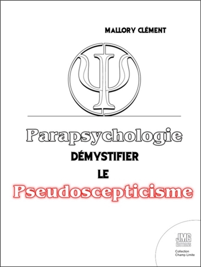 Parapsychologie : démystifier le pseudoscepticisme