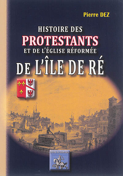 Histoire des protestants et de l'Eglise réformée de l'île de Ré
