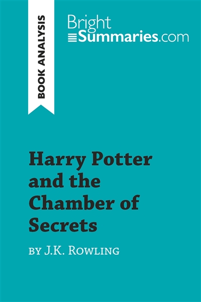 Harry Potter and the Chamber of Secrets by J.K. Rowling (Book Analysis) : Detailed Summary, Analysis and Reading Guide
