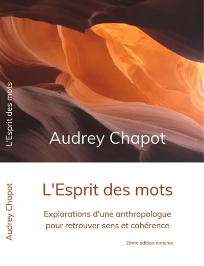 L'esprit des mots : explorations d'une anthropologue pour retrouver sens et cohérence