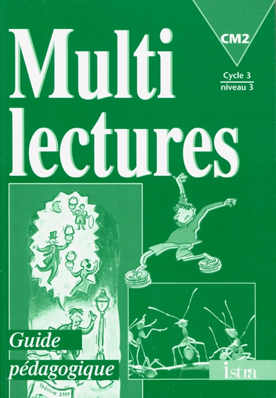 Multilectures, CM2, cycle 3 niveau 3 : guide pédagogique