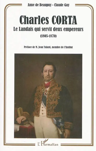 Charles Corta : le Landais qui servit deux empereurs (1805-1870)
