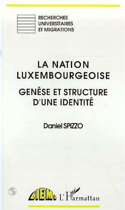La nation luxembourgeoise : genèse et structure d'une identité