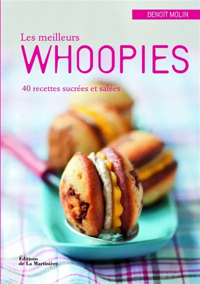 Le meilleurs whoopies : 40 recettes sucrées et salées