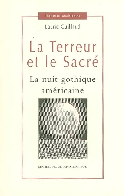 La terreur et le sacré : la nuit gothique américaine