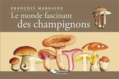 Le monde fascinant des champignons : exposition, Montbéliard, Musée d'art et d'histoire, 14 septembre 2012-28 avril 2013