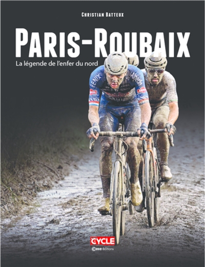 Paris-Roubaix : la légende de l'enfer du Nord