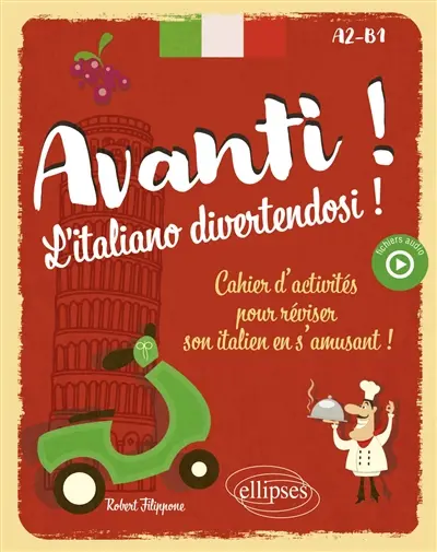 Avanti ! l'italiano divertendosi ! : cahier d'activités pour réviser son italien en s'amusant ! : A2-B1