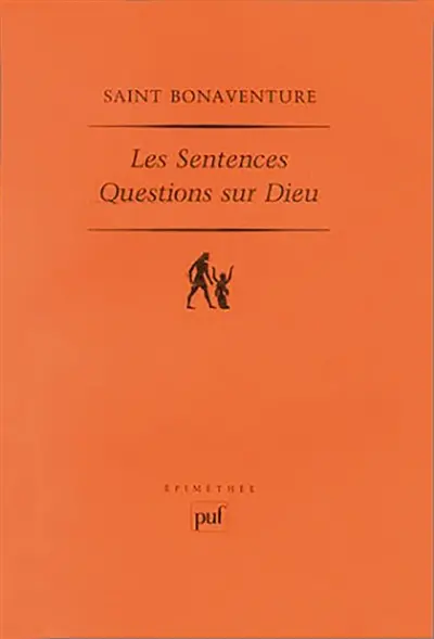 Les Sentences : questions sur Dieu : commentaire du premier livre des Sentances de Pierre Lombard