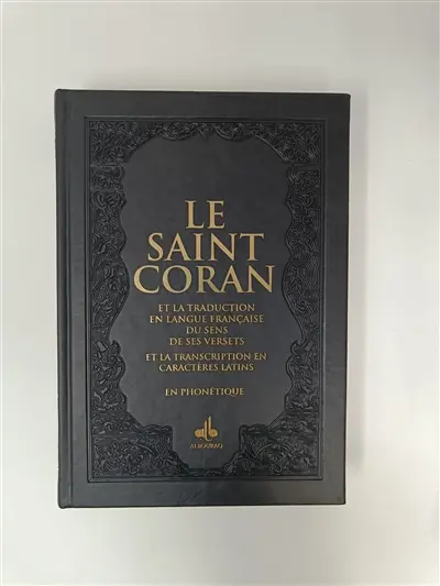 Le saint Coran : et la traduction en langue française du sens de ses versets, et la transcription en caractères latins, en phonétique : couverture daim noir