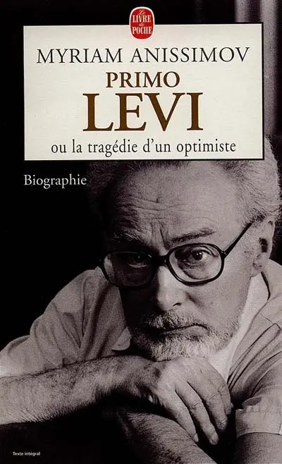 Primo Levi ou La tragédie d'un optimiste : biographie