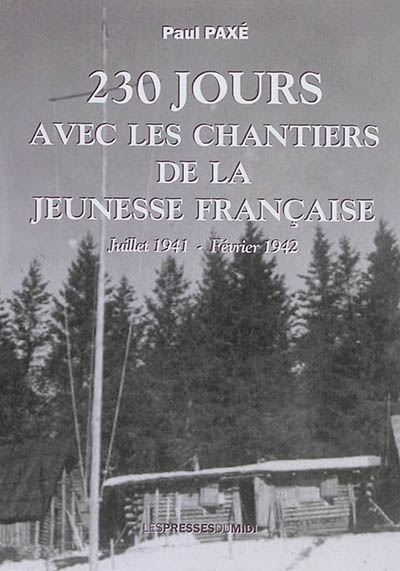 230 jours avec les Chantiers de la jeunesse française : juillet 1941-février 1942 : autobiographie