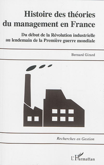 Histoire des théories du management en France : du début de la révolution industrielle au lendemain de la Première Guerre mondiale