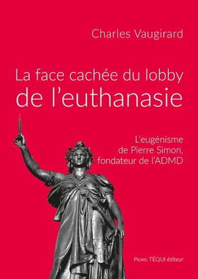 La face cachée du lobby de l'euthanasie : l'eugénisme de Pierre Simon, fondateur de l'ADMD