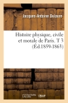 Histoire physique, civile et morale de Paris. T 3 (Ed.1859-1863)