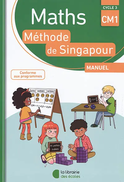 Maths, méthode de Singapour, cycle 3, CM1 : manuel : conforme aux programmes