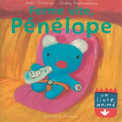 Pénélope : un livre animé. Vol. 2007. Ferme vite, Pénélope
