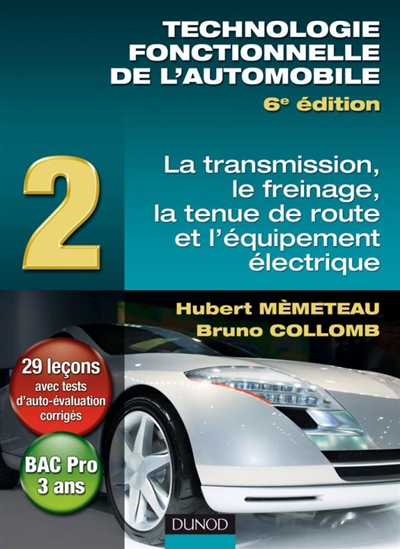Technologie fonctionnelle de l'automobile. Vol. 2. La transmission, le freinage, la tenue de route et l'équipement électrique