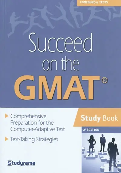 Succeed on the GMAT : study book : comprehensive preparation for the computer-adaptive test, test-taking strategies