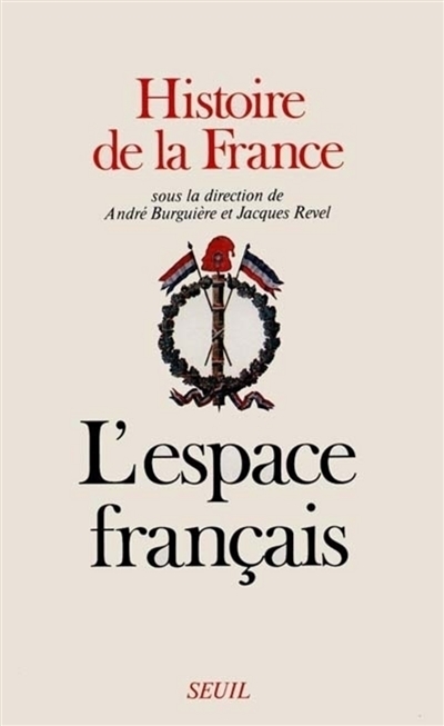 Histoire de la France. Vol. 1. L'Espace français