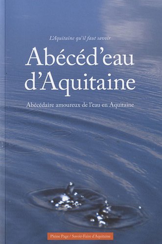 Abécéd'eau d'Aquitaine : abécédaire amoureux de l'eau en Aquitaine