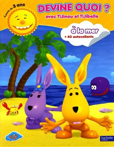 Devine quoi ? : avec Tijinou et Tijibelle à la mer
