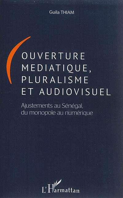 Ouverture médiatique, pluralisme et audiovisuel : ajustements au Sénégal, du monopole au numérique