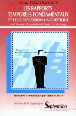Les rapports temporels fondamentaux et leur expression linguistique : contribution à la question de l'aspect et du temps