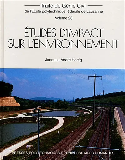 Traité de génie civil de l'Ecole polytechnique fédérale de Lausanne. Vol. 23. Etudes d'impact sur l'environnement