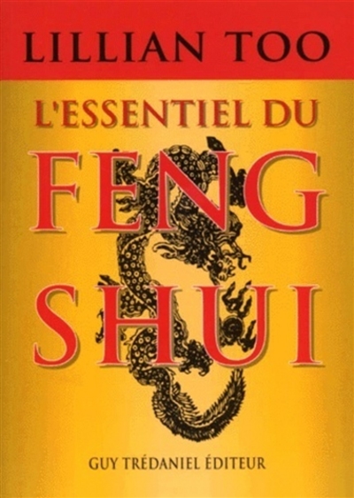 L'essentiel du feng shui : relations, santé, prospérité