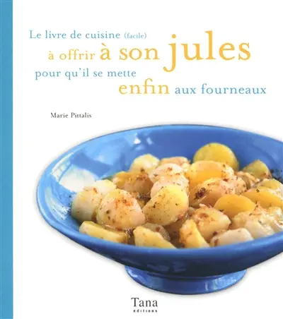Le livre de cuisine (facile) à offrir à son jules pour qu'il se mette enfin aux fourneaux