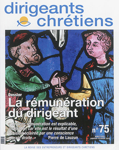 Dirigeants chrétiens : la revue des entrepreneurs et dirigeants chrétiens, n° 75. La rémunération du dirigeant