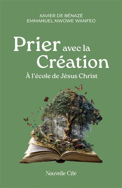 Prier avec la création : à l'école de Jésus Christ