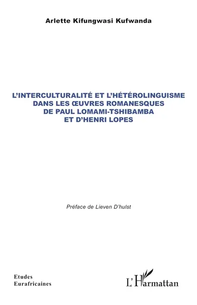 L'interculturalité et l'hétérolinguisme dans les oeuvres romanesques de Paul Lomami-Tshibamba et d'Henri Lopes