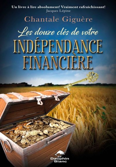 Les douze clés de votre indépendance financière