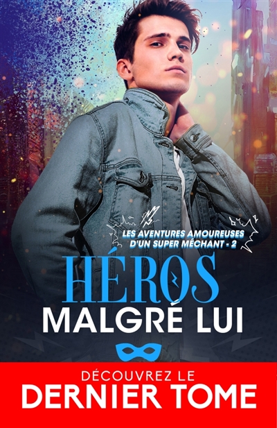 Héros malgré lui : Les aventures amoureuses d'un super méchant, T2