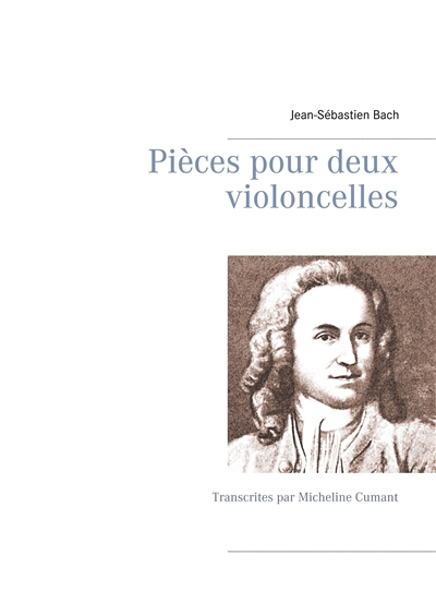 Pièces pour deux violoncelles : Transcrites par Micheline Cumant