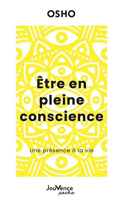 Etre en pleine conscience : une présence à la vie Etre en pleine conscience : une présence à la vie