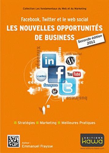 Facebook, Twitter et le Web social, les nouvelles opportunités de business : stratégie, marketing, meilleures pratiques