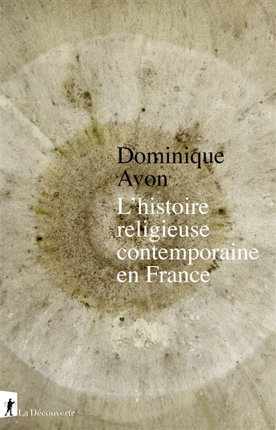 L'histoire religieuse contemporaine en France - Dominique Avon