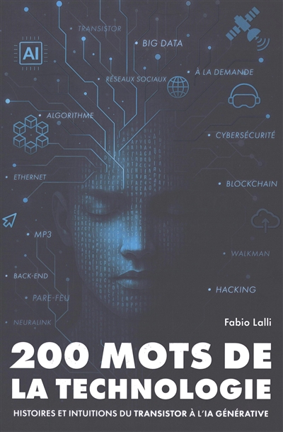 200 mots de la technologie : histoires et institutions du transistor à l'IA générative