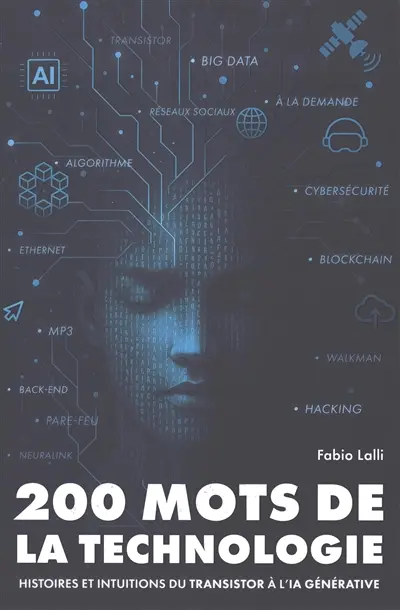 200 mots de la technologie : histoires et institutions du transistor à l'IA générative