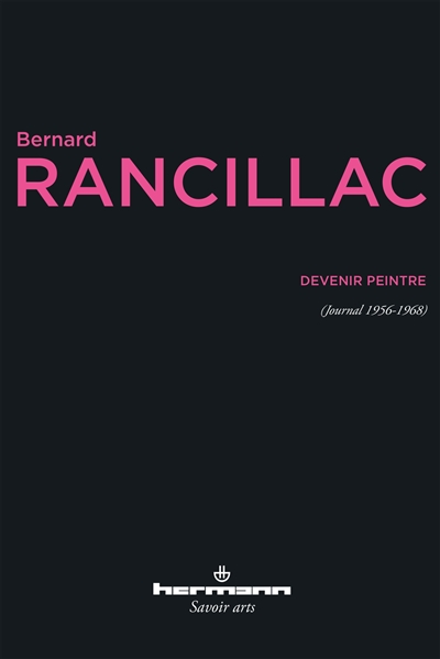 Devenir peintre : journal 1956-1968. Making of Rancillac