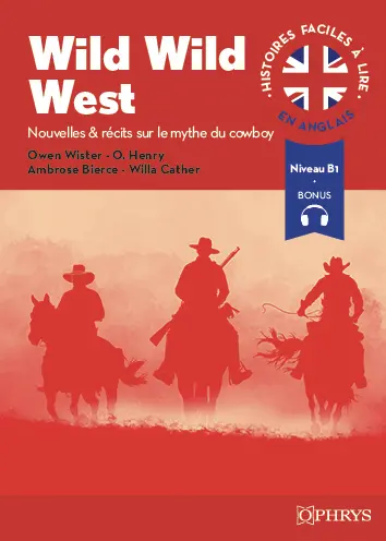 Wild wild West : nouvelles & récits sur le mythe du cowboy : A2 vers B1