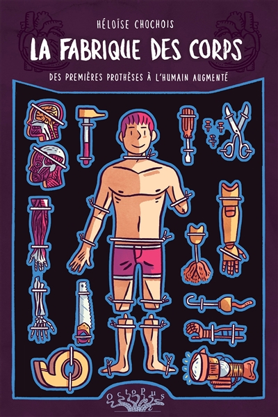 La fabrique des corps : des premières prothèses à l'humain augmenté