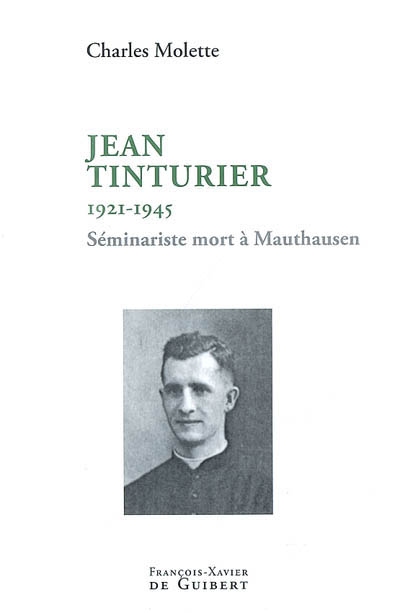 Jean Tinturier (Vierzon, 20 février 1921-Mauthausen, 16 mars 1945) : séminariste, l'un des cinquante