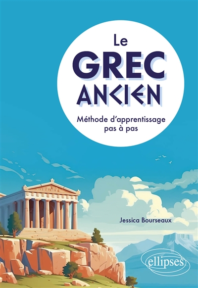 Le grec ancien : méthode d'apprentissage pas à pas