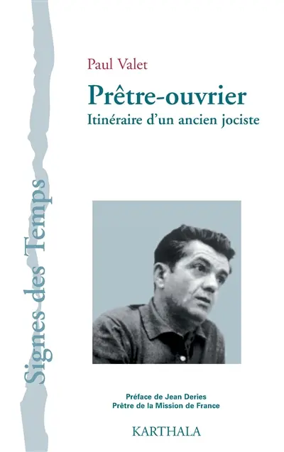 Prêtre-ouvrier : itinéraire d'un ancien jociste
