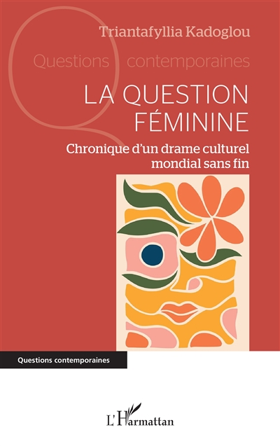 La question féminine : chronique d'un drame culturel mondial sans fin